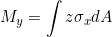 \[ M_{y} = \int z \sigma _{x}dA \]
