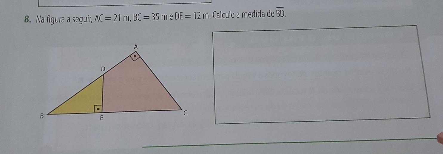 Na figura a seguir, AC = 21 m, BC = 35 m, e DE = 12m. Calcule a medida de BD​