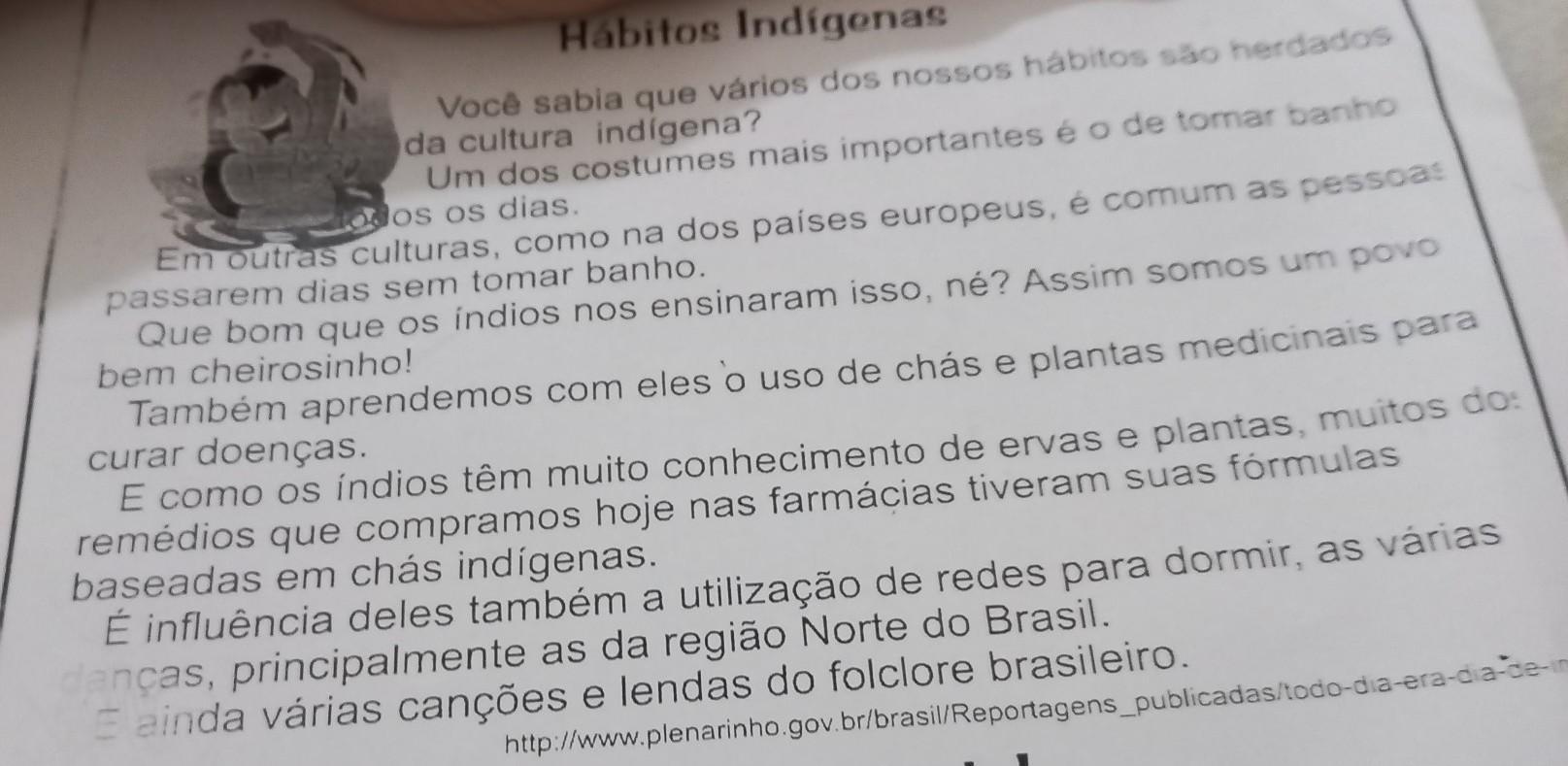 1. O texto que acabamos de ler fala de alguns hábitos que herdamos da cultura indígena. Identifique-os e faça a listagem abaixo.