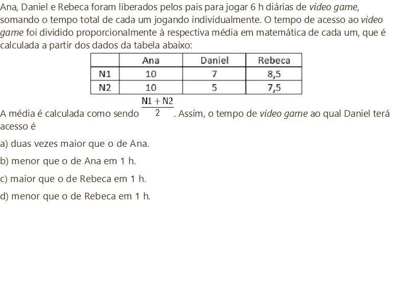 Ana, Daniel e Rebeca foram liberados pelos pais para jogar 6 h diárias de video game, somando o tempo total de cada um jogando individualmente.