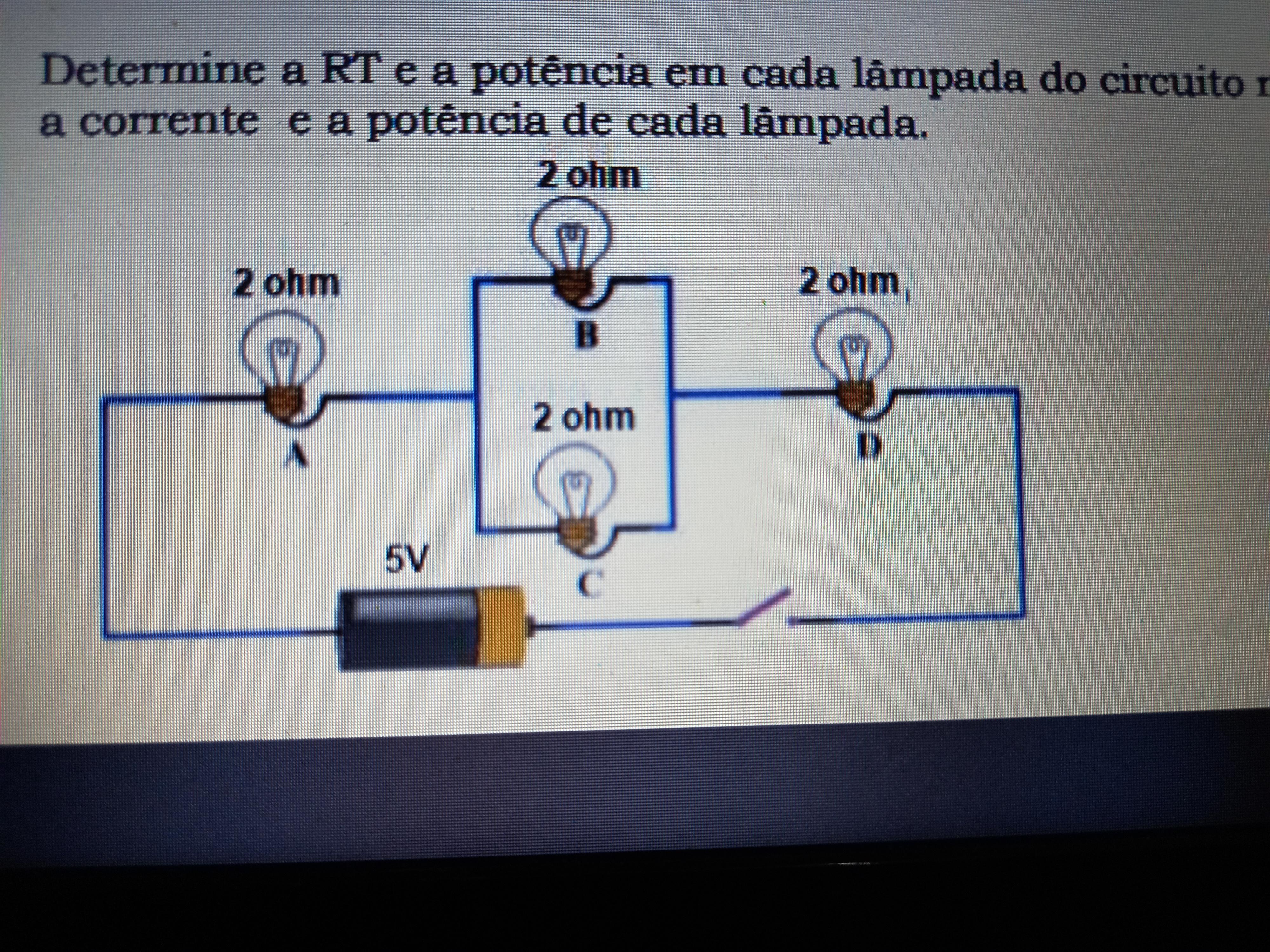 determine Rt e a potencia em cada lâmpada do circuito mostrado na figura a seguir ,encontre a corrente e a potencia de cada lâmpada