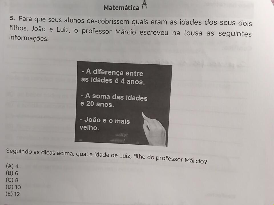 Para que seus alunos descobrissem quais eram as idades dos seus dois filhos, João e Luiz, o professor escreveu na lousa as seguintes informações