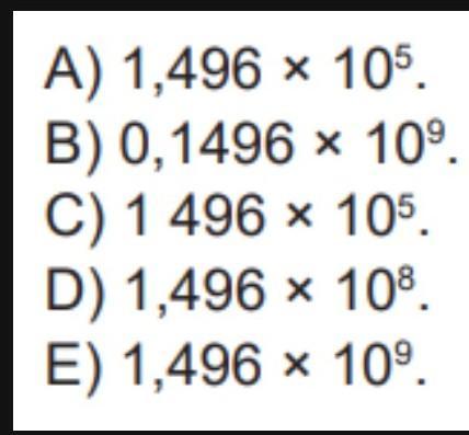 (M110536H6) No sistema solar, a distância aproximada do planeta Terra ao sol é de 149 600 000 quilômetros. Essa distância, em quilômetros, expressa