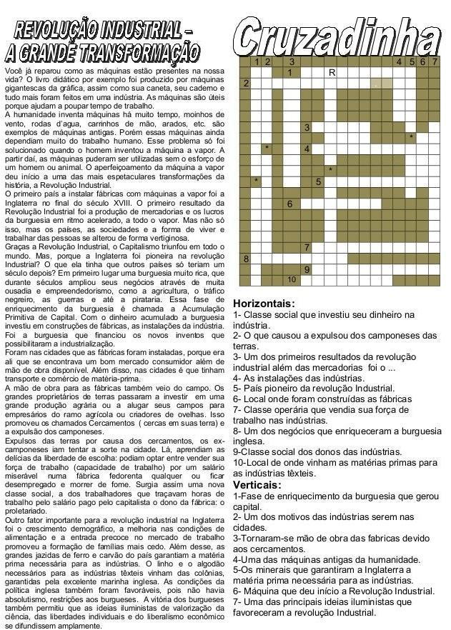 1-Classe social que investiu seu dinheiro naindústria.2- O que causou a expulsou dos camponesesdas terras.3- Um dos primeiros r
