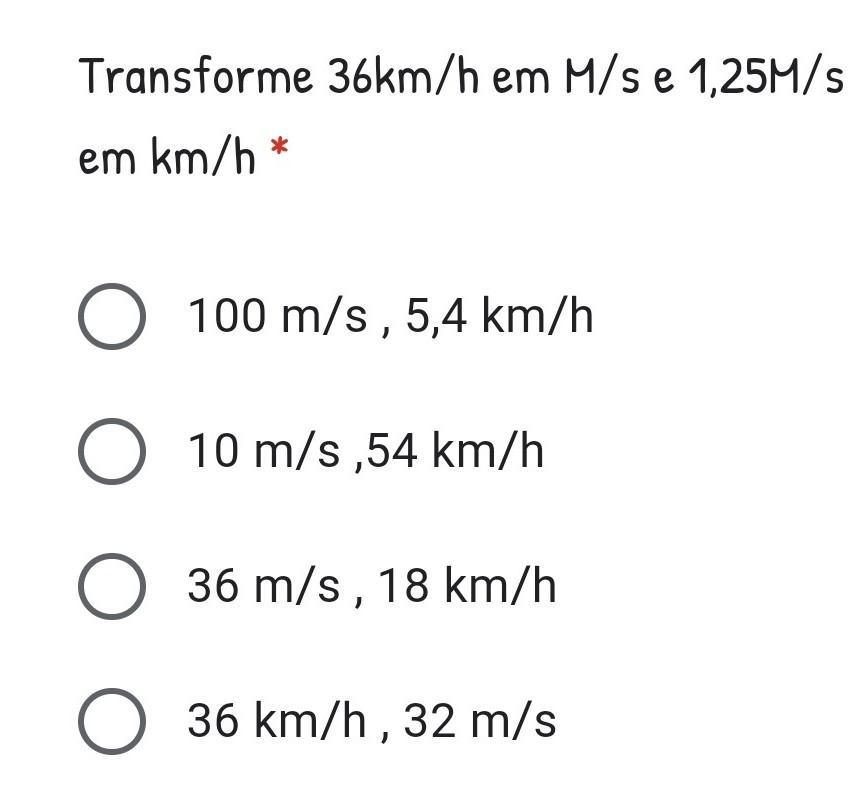 Transforme 36km/h em M/s e 1,25M/s em km/h ​
