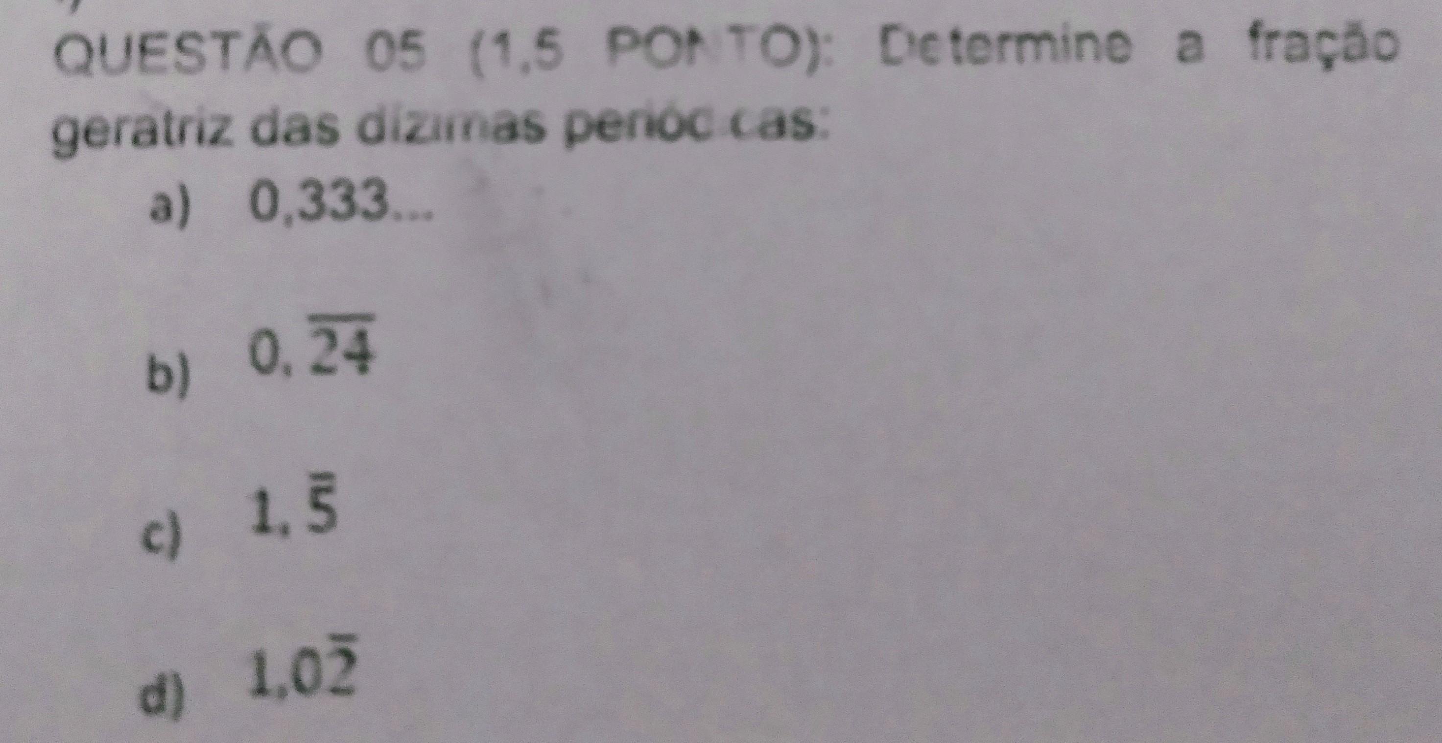 Determine a fração geratriz das dízimas periódicas: