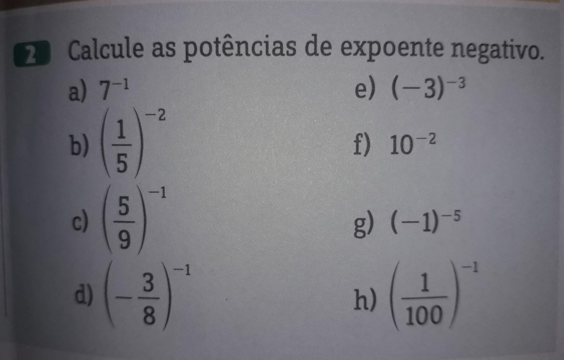 calcule as potências de expoente negativo.​