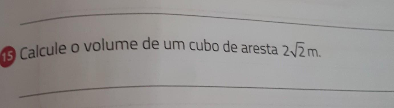 15 Calcule o volume de um cubo de aresta 2v2 m.​