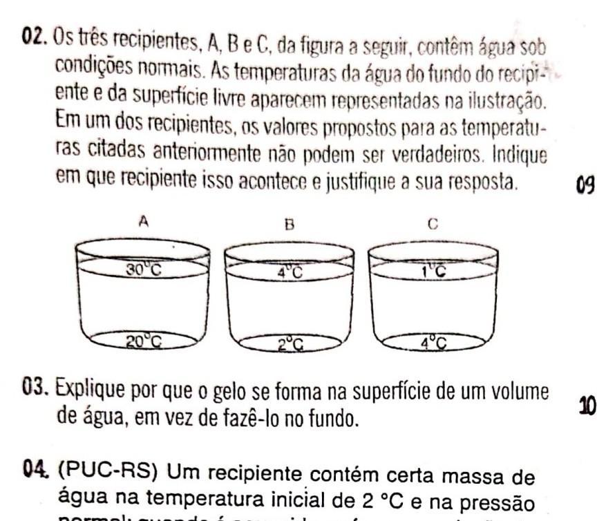 Os três recipientes, A, B e C da figura a seguir, contém água sob condições normais. As temperaturas da água do fundo do recipiente e da superfí