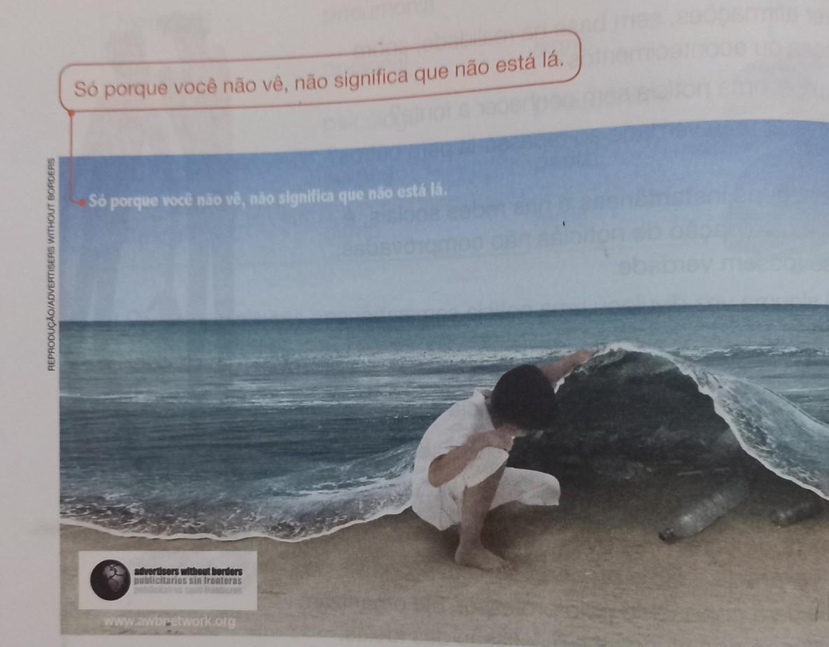 5 Releia o texto da propaganda. Só porque você não vê, não significa que não está lá. a) Explique o significado da frase. 