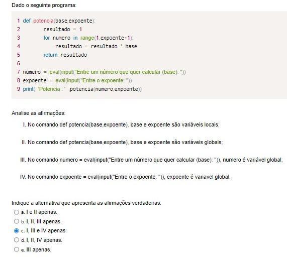 Dado o seguinte programa: 1 def potencia(base,expoente): 2 resultado = 1 3 for numero in range(1,expoente+1): 4 resultado