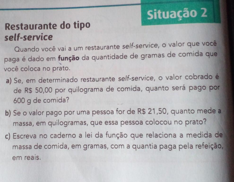 b) Se o valor pago por uma pessoa for de R$ 21,50, quanto mede amassa, em quilogramas, que essa pessoa colocou no prato?c) Escreva no
