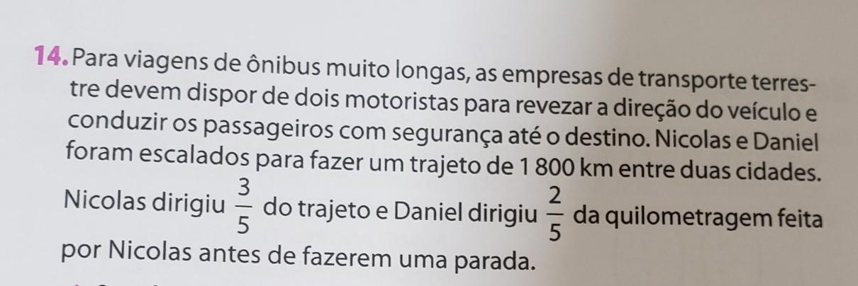  a) Que fração do percurso Daniel dirigiu antes de fazer a parada? b) Que fração do percurso ainda deve ser realizada após a parada? c)