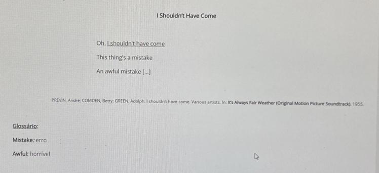 read some verses extracted from the lyrics of the song “i shoudn’t have come”. pay attention to the expression that is underlined.the