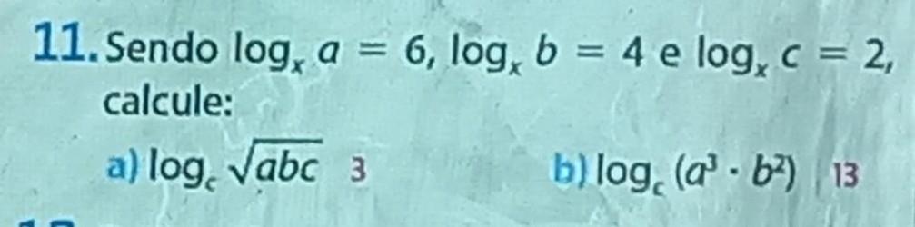 sendo logxa=6, logxb=4 e log, c = 2, calcule prfv me ajuda 