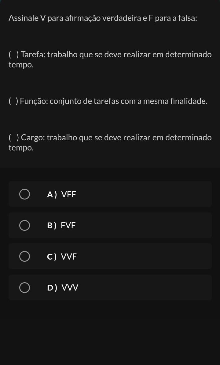 assinale v para afirmação verdadeira f para falsa. tarefa: trabalho q se deve realizar em determinado tempo​