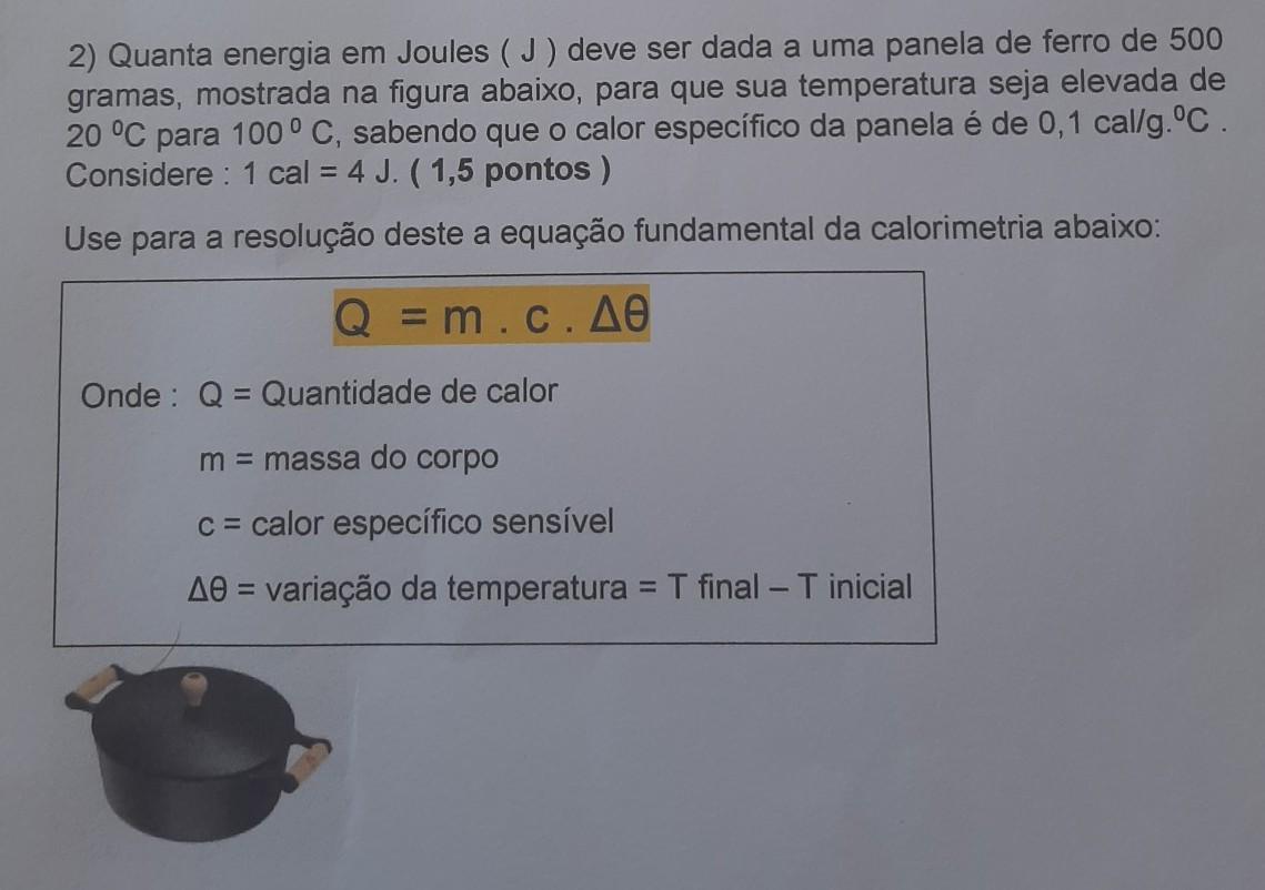 Quanta energia em Joules (J) deve ser dada a uma panela de ferro de 500 gramas, mostrada na figura abaixo, para que sua temperatura seja elevada de 20°