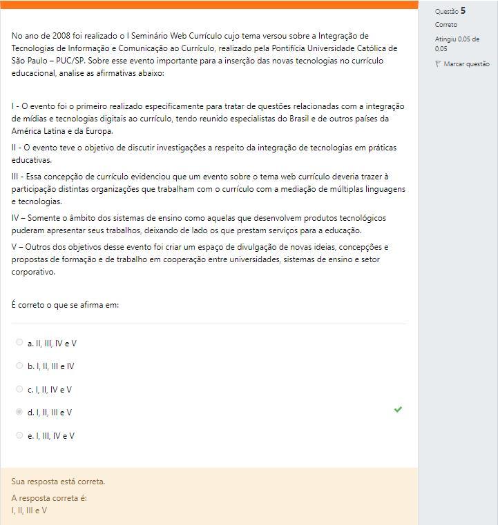 No ano de 2008 foi realizado o I Seminário Web Currículo cujo tema versou sobre a Integração de Tecnologias de Informação e Comunicação ao Curr?