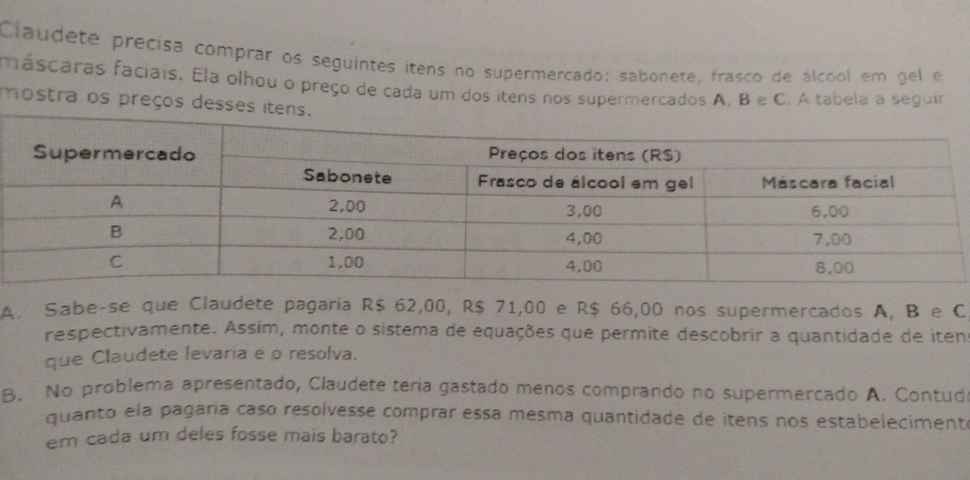 Claudette precisa comprar os seguintes itens na supermercato sabonete, frasco de álcool em gel e máscaras faciais. Ela olhou o preço de cada um dos i