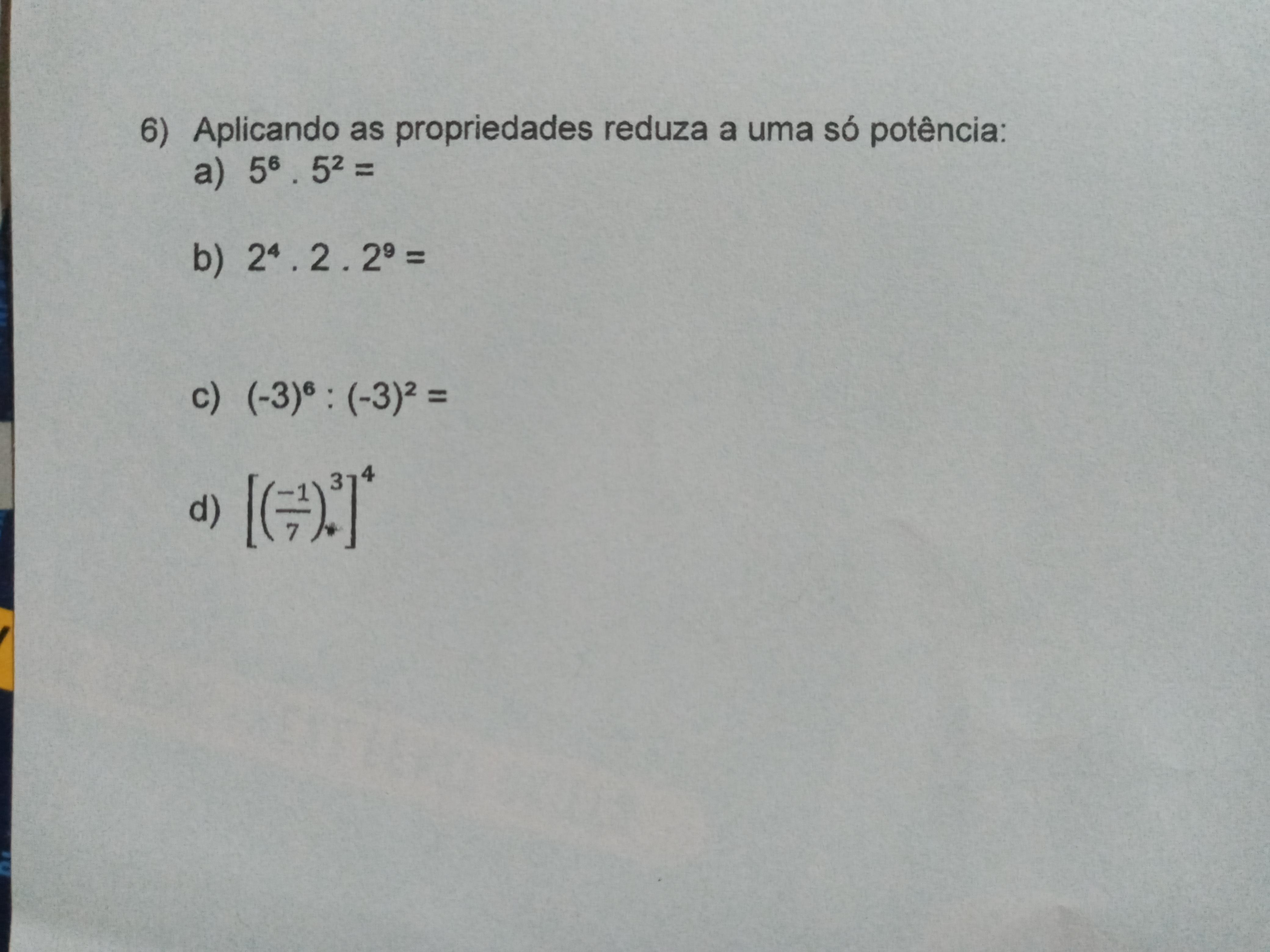 Aplicando as propriedades reduza a uma só potência