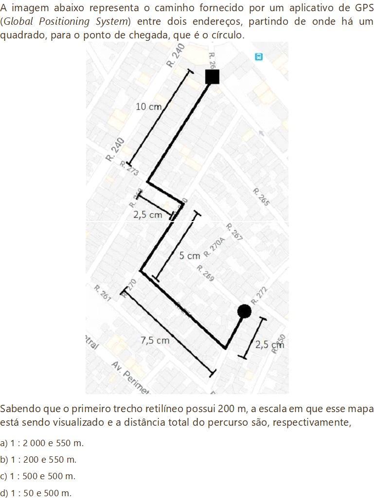 A imagem abaixo representa o caminho fornecido por um aplicativo de GPS (Global Positioning System) entre dois endereços, partindo de onde há um quadr