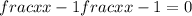  frac{x}{x - 1} + frac{x}{x - 1} = 0